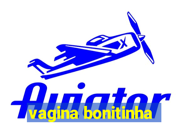 vagina bonitinha