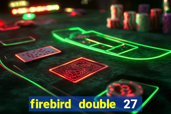 firebird double 27 slot free play