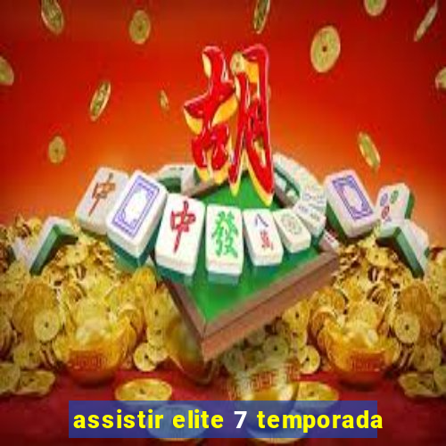 assistir elite 7 temporada