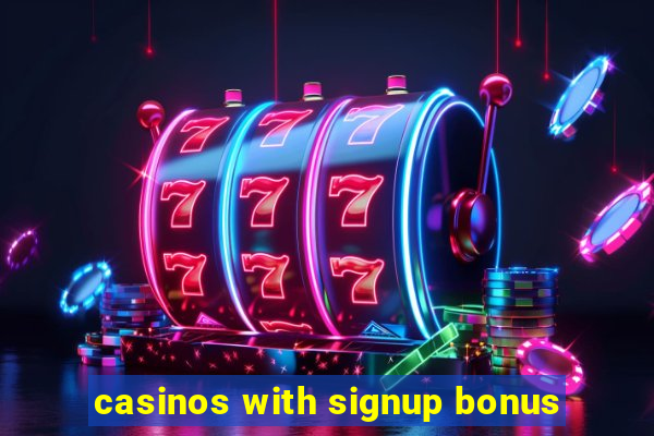 casinos with signup bonus