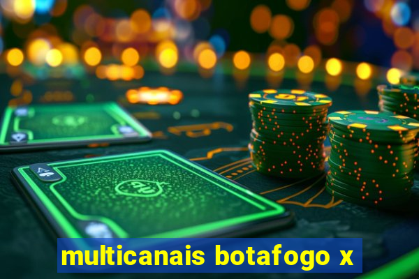 multicanais botafogo x