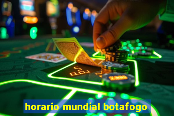 horario mundial botafogo