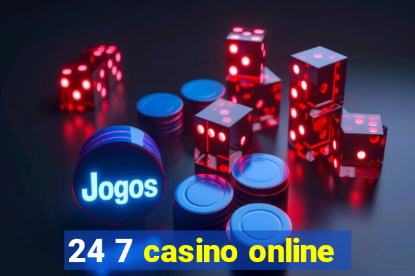 24 7 casino online