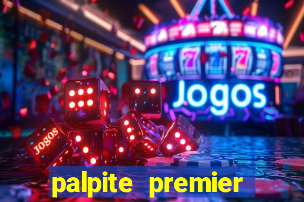 palpite premier league hoje