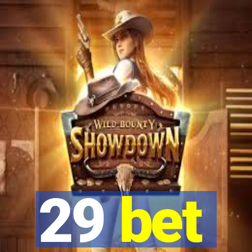 29 bet