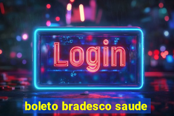 boleto bradesco saude