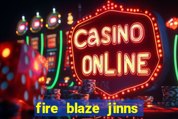 fire blaze jinns moon slot