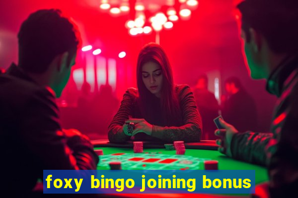 foxy bingo joining bonus