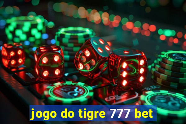 jogo do tigre 777 bet