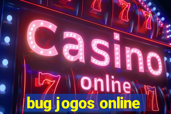 bug jogos online