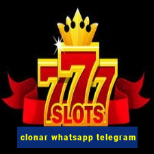 clonar whatsapp telegram