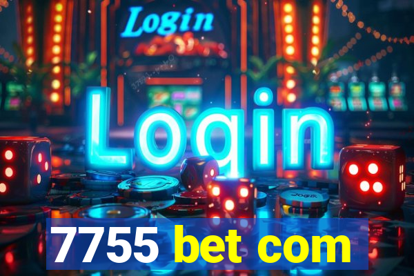 7755 bet com