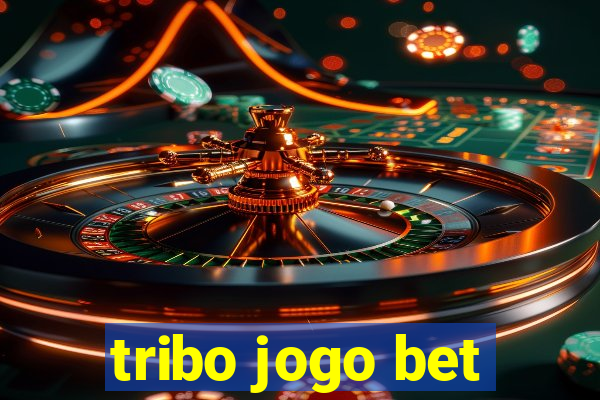 tribo jogo bet