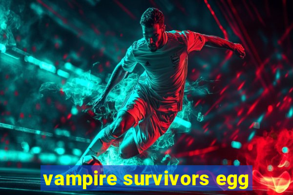 vampire survivors egg