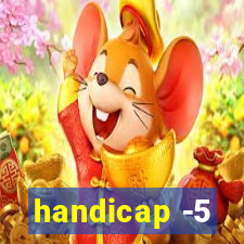 handicap -5