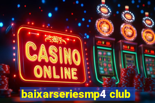 baixarseriesmp4 club