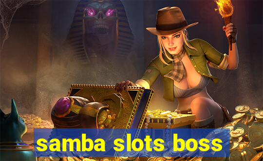 samba slots boss