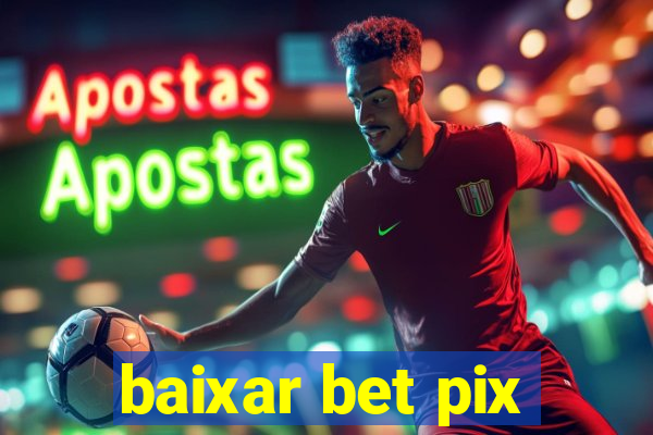 baixar bet pix