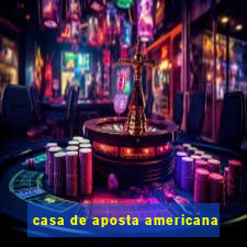 casa de aposta americana