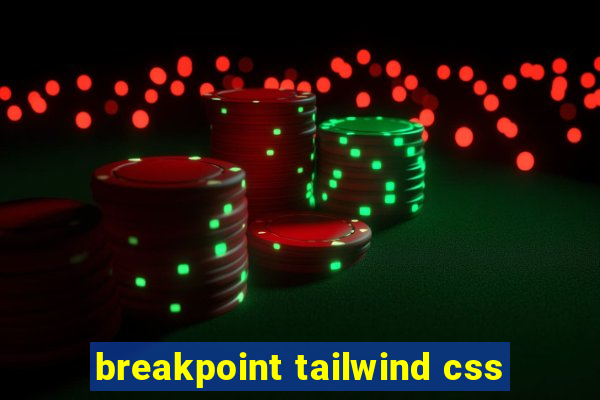 breakpoint tailwind css