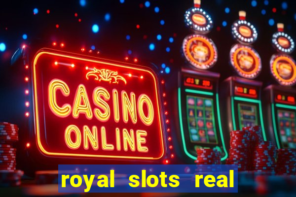 royal slots real money login