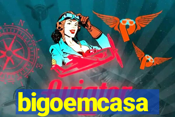 bigoemcasa