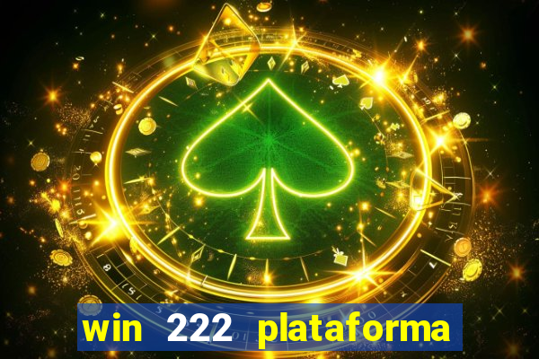 win 222 plataforma de jogos