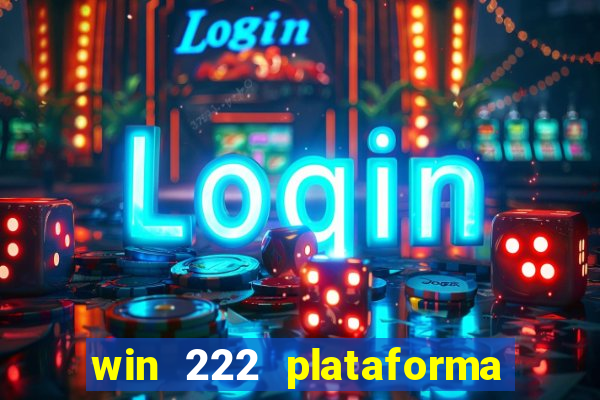 win 222 plataforma de jogos