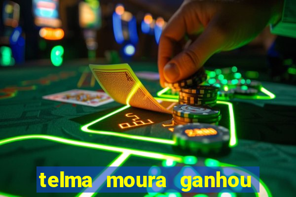 telma moura ganhou na loteria