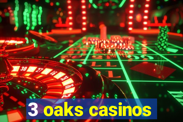 3 oaks casinos