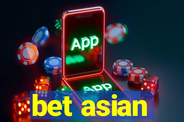 bet asian