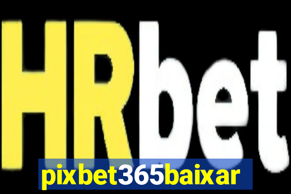 pixbet365baixar