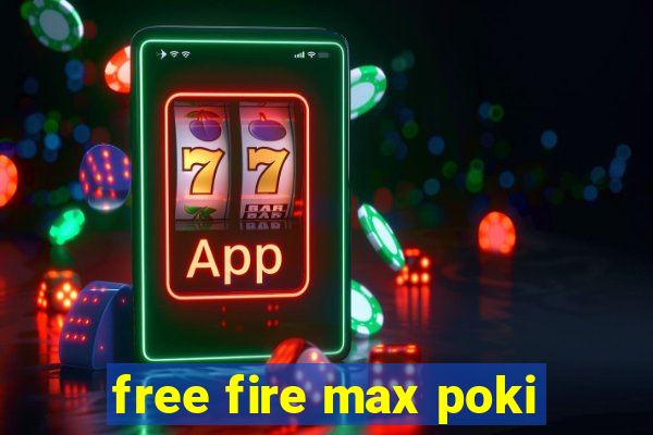 free fire max poki