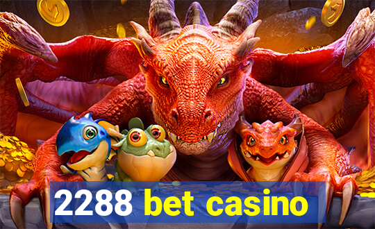 2288 bet casino