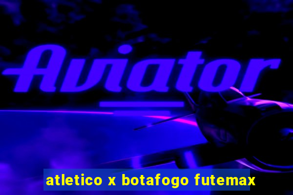 atletico x botafogo futemax