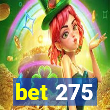 bet 275