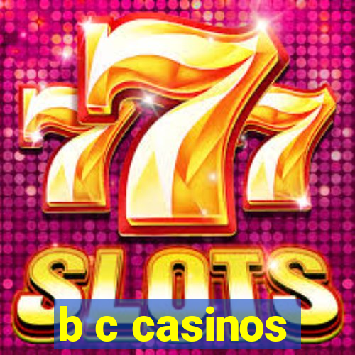 b c casinos