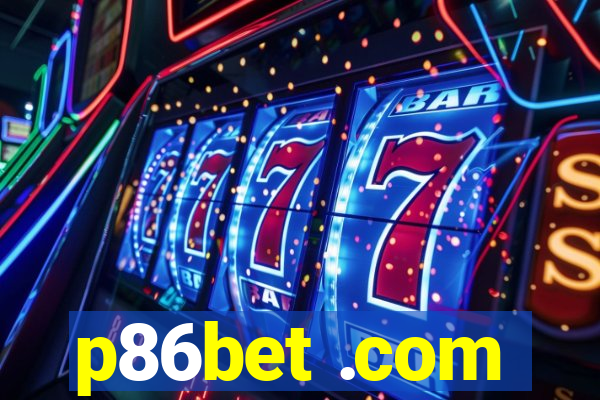 p86bet .com