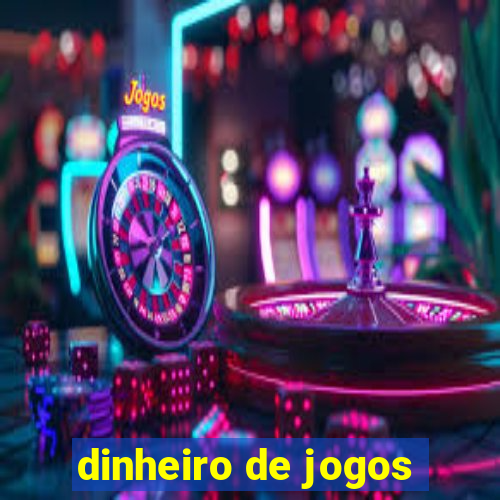 dinheiro de jogos