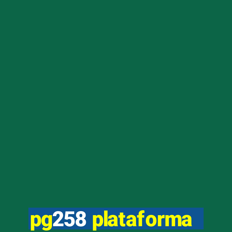 pg258 plataforma