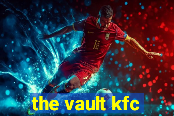 the vault kfc