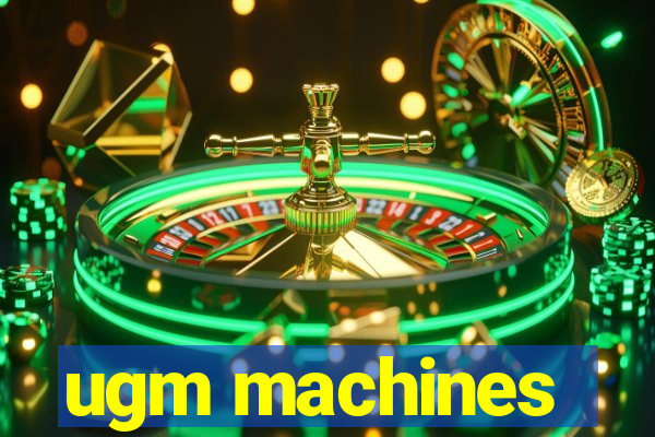 ugm machines