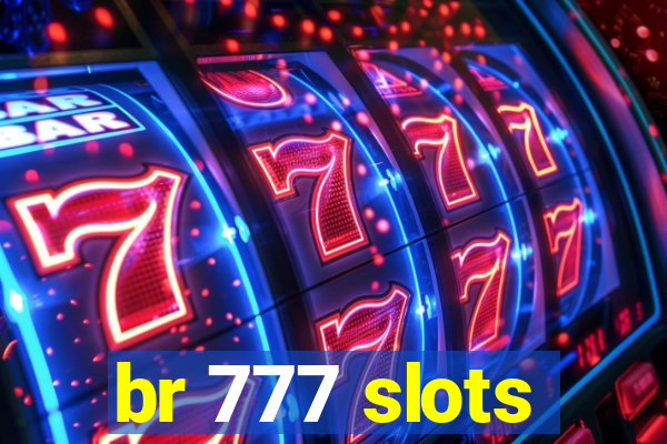 br 777 slots