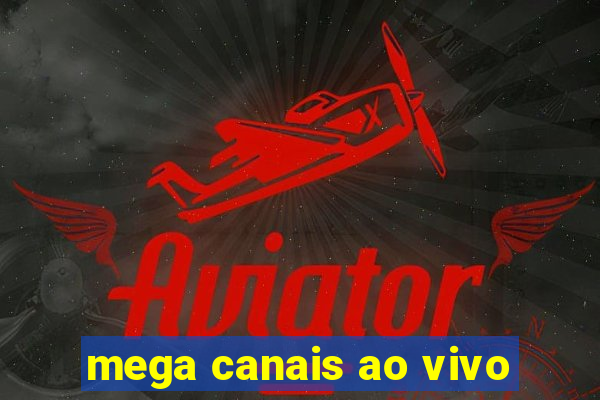 mega canais ao vivo