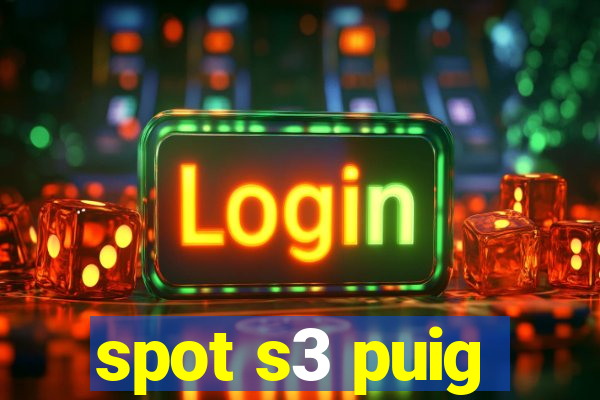 spot s3 puig