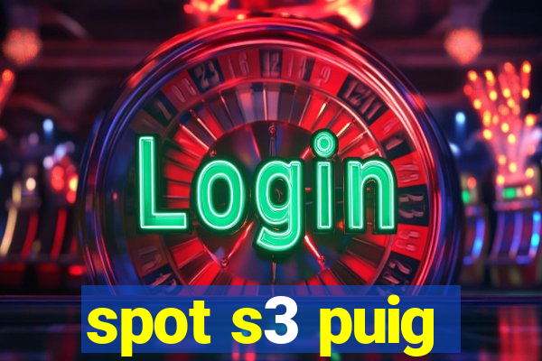 spot s3 puig