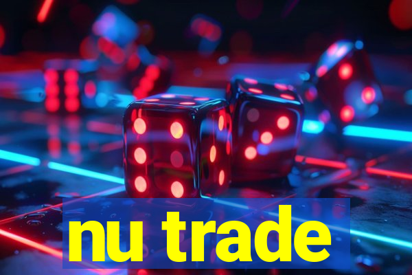 nu trade