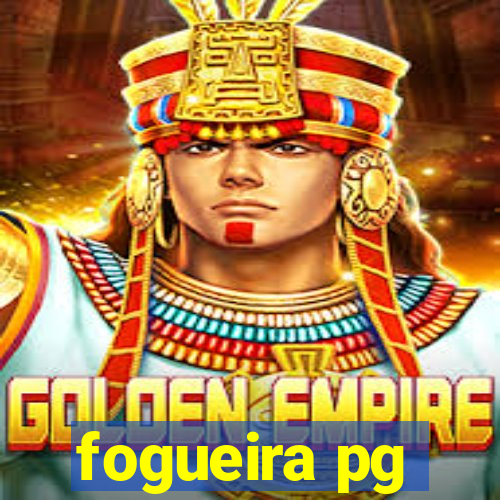 fogueira pg