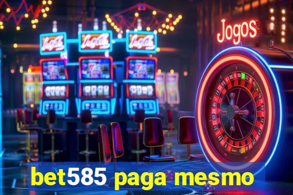 bet585 paga mesmo