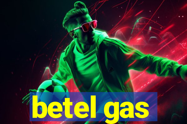 betel gas